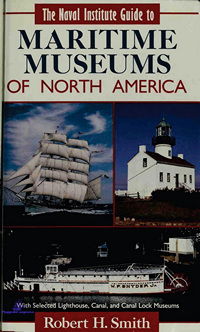 Smith Robert H. The Naval Institute Guide to Maritime Museums of North America